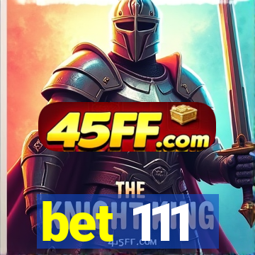 bet 111